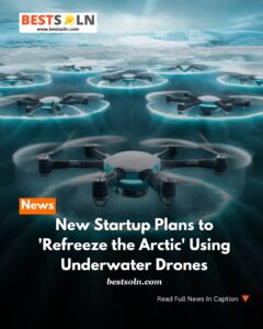 New Startup Plans to ‘Refreeze the Artic’ Using Underwater Drones (News Bites) New Startup Plans to 'Refreeze the Artic' Using Underwater Drones
