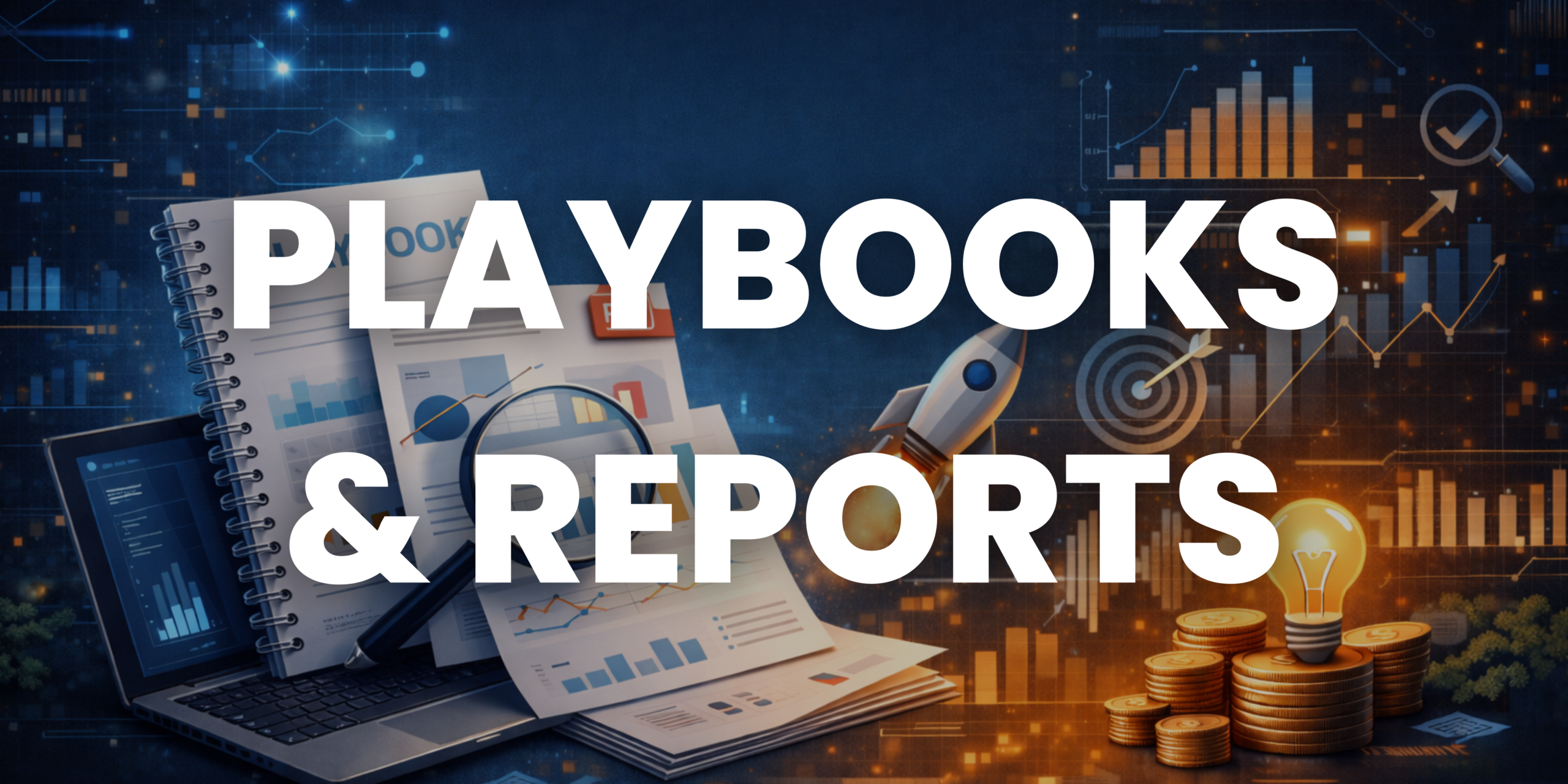 Playbooks & Reports